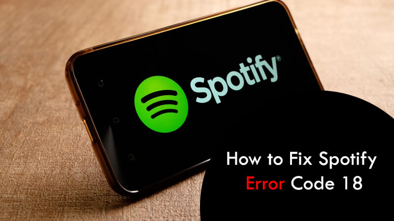 How to Fix Spotify Error Code 18?