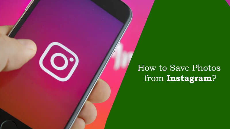 How to Save Photos from Instagram?