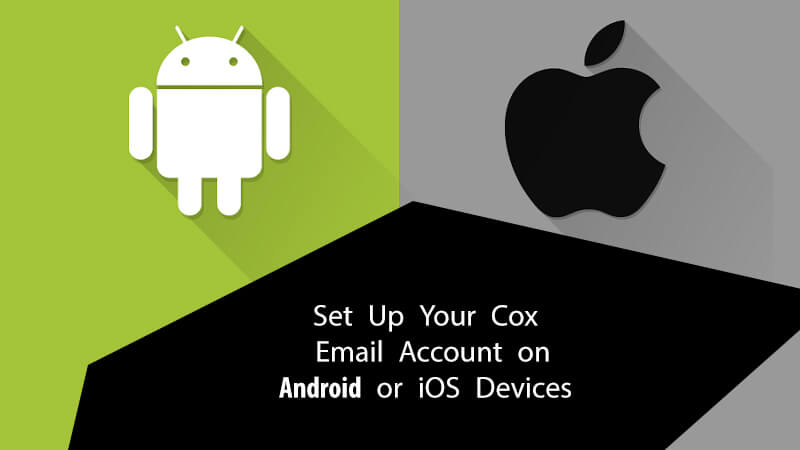 How to Set Up Your Cox Email Account on Android or iOS Devices?